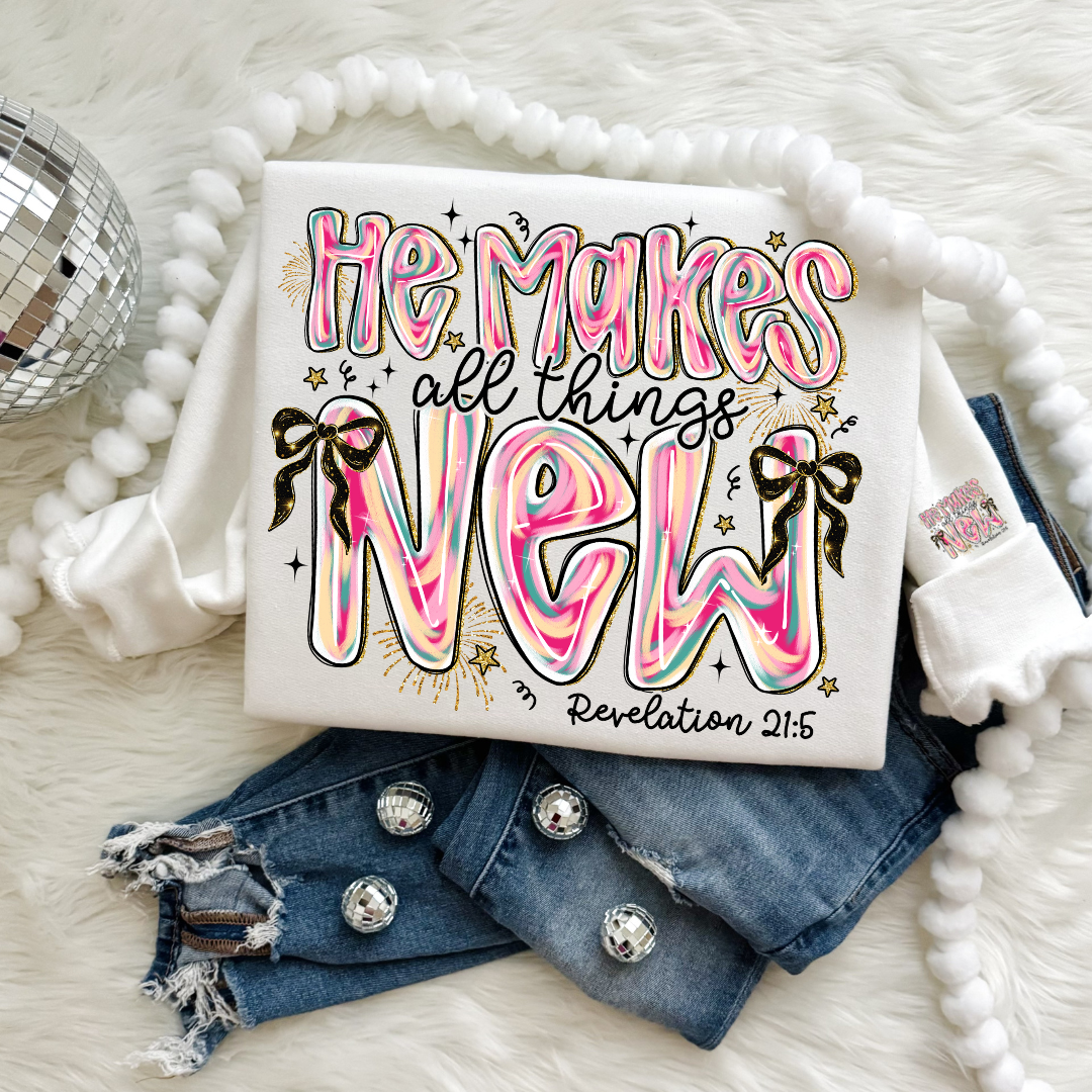 HE MAKES ALL THINGS NEW SWEATSHIRT
