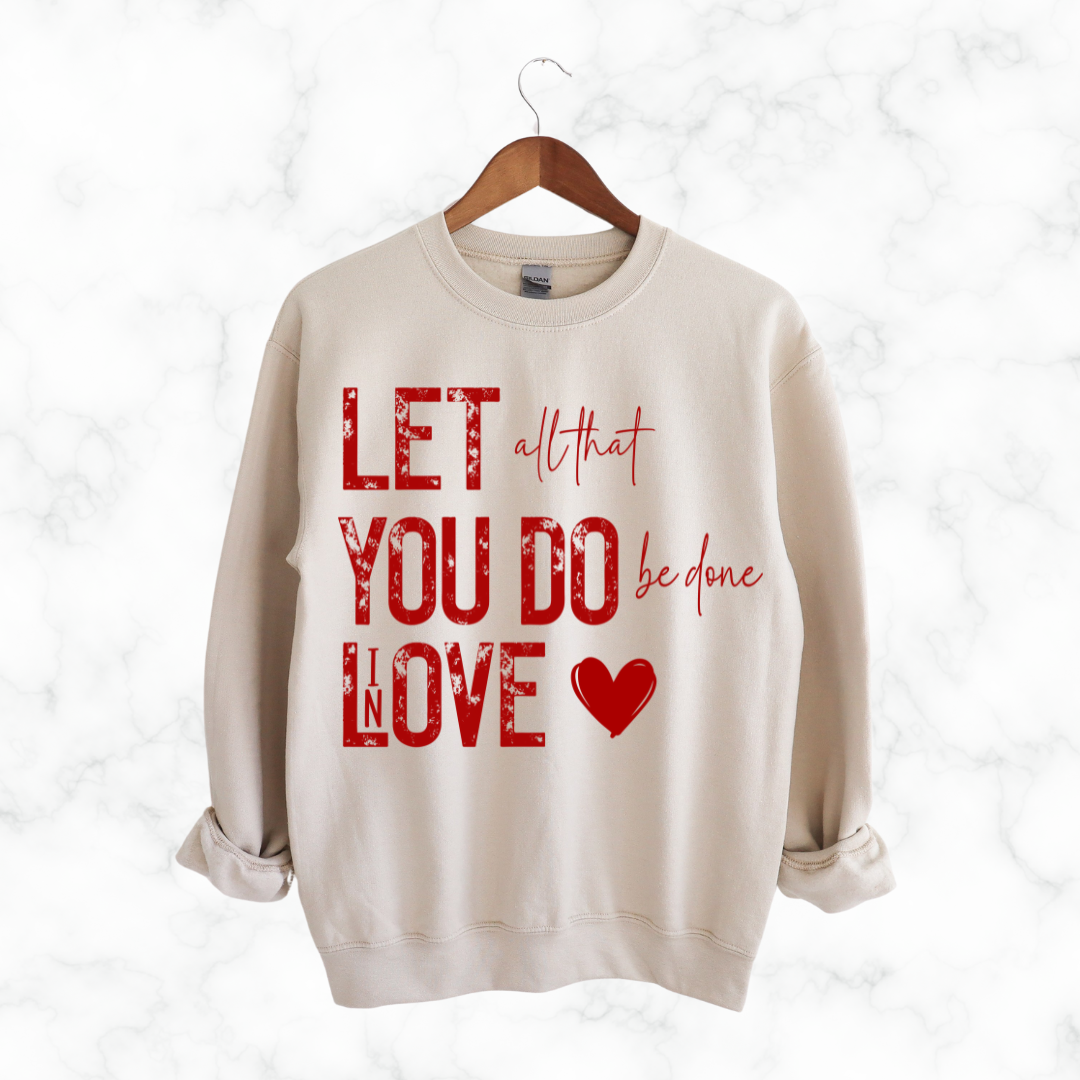 LET ALL YOU DO SWEATSHIRT