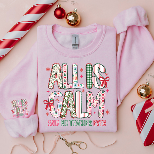 ALL IS CALM SAID NO TEACHER AT ALL SWEATSHIRT