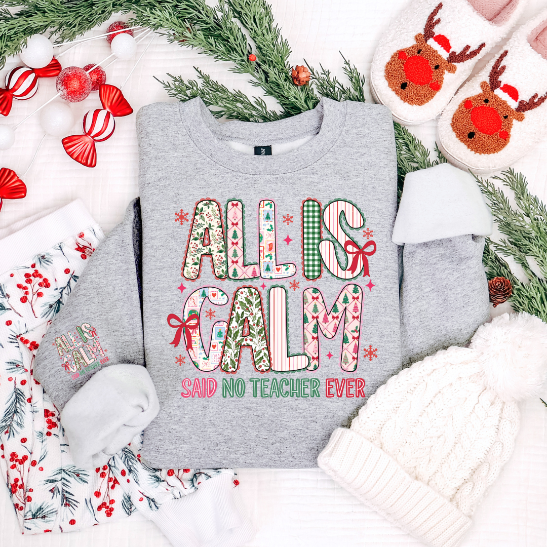 ALL IS CALM SAID NO TEACHER AT ALL SWEATSHIRT