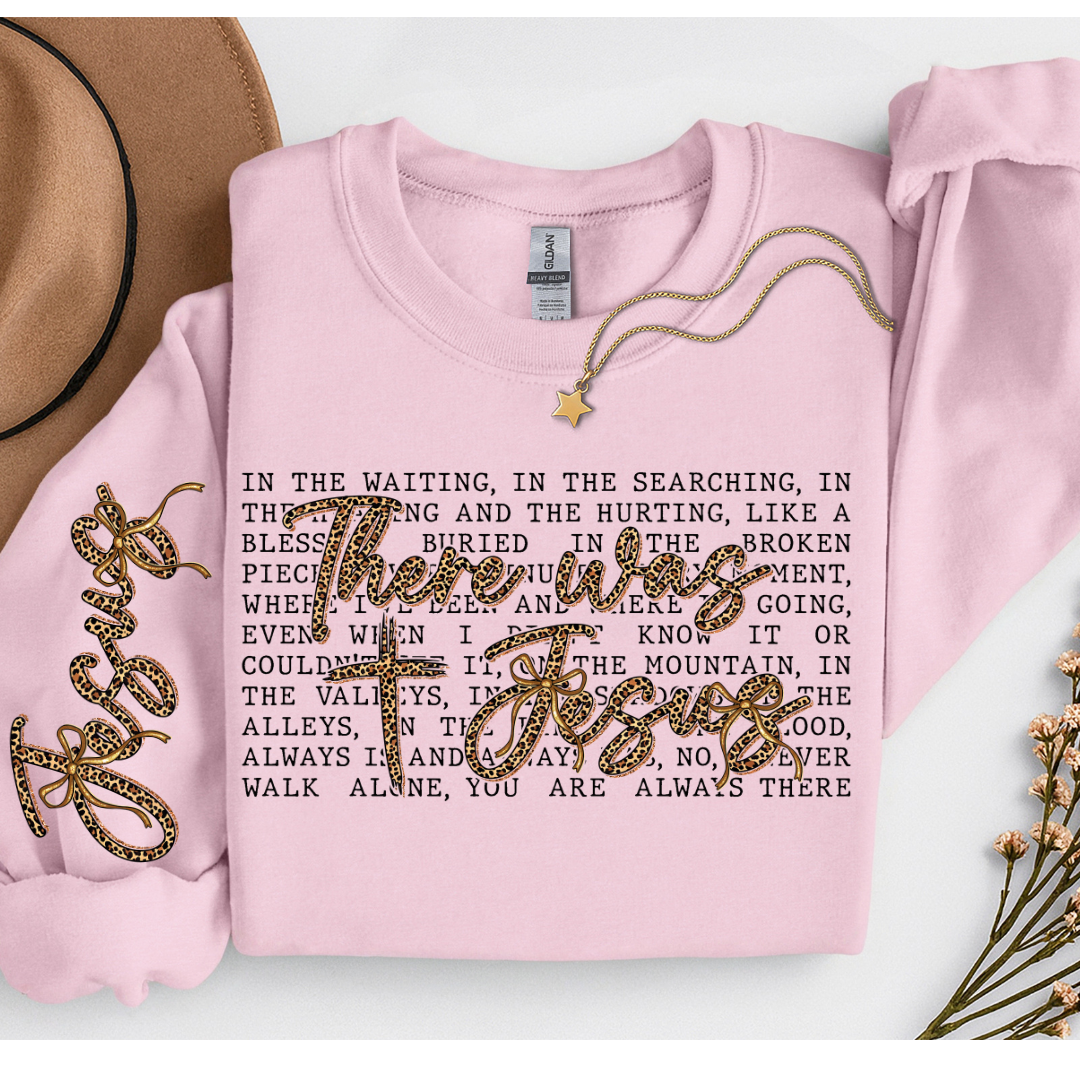 THERE WAS JESUS SWEATSHIRT