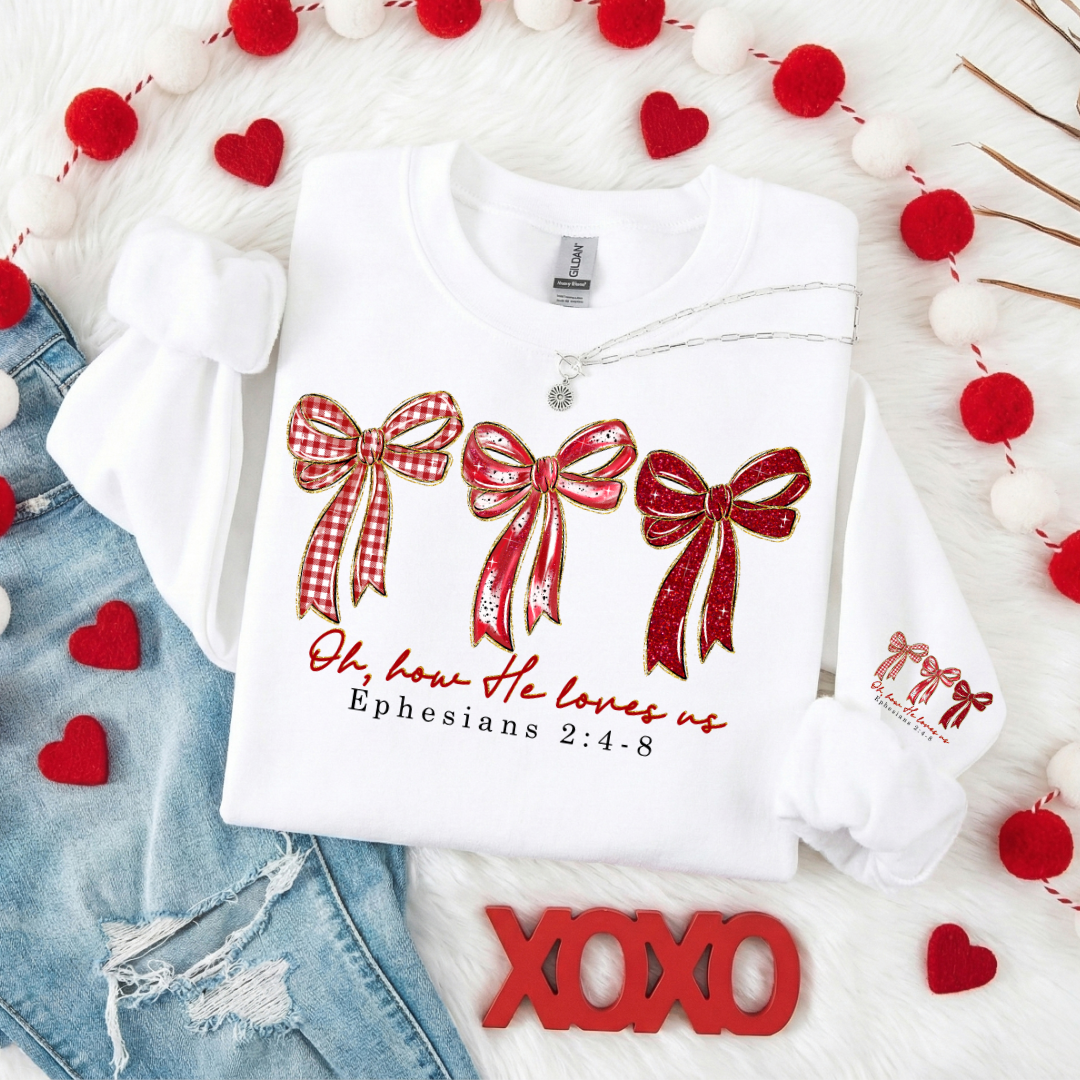 OH HOW HE LOVES US SO SWEATSHIRT