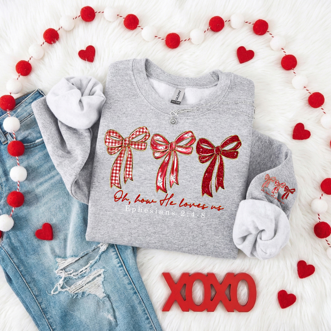 OH HOW HE LOVES US SO SWEATSHIRT