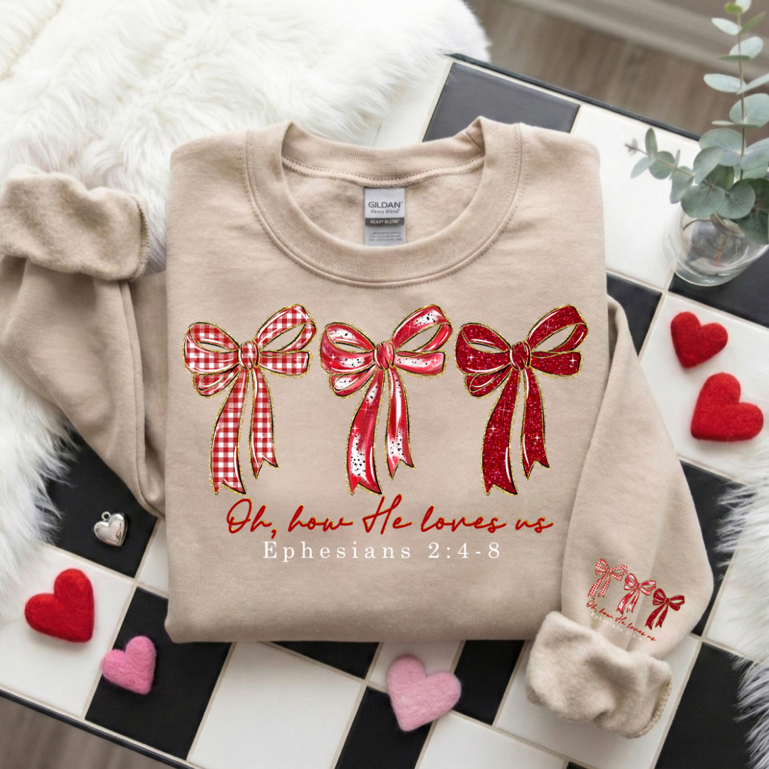 OH HOW HE LOVES US SO SWEATSHIRT