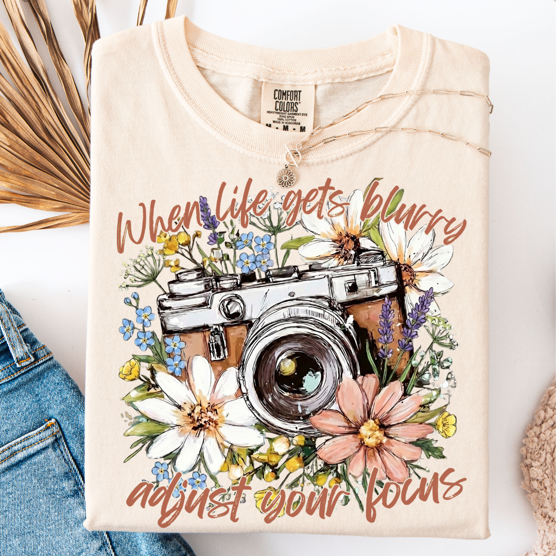 WHEN LIFE GETS BLURRY T-SHIRT