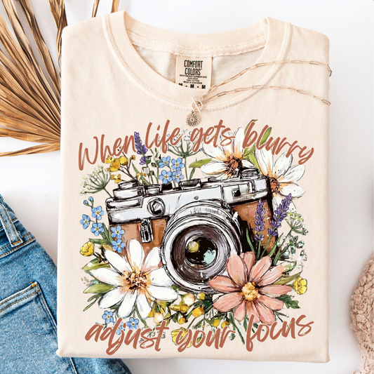 WHEN LIFE GETS BLURRY T-SHIRT