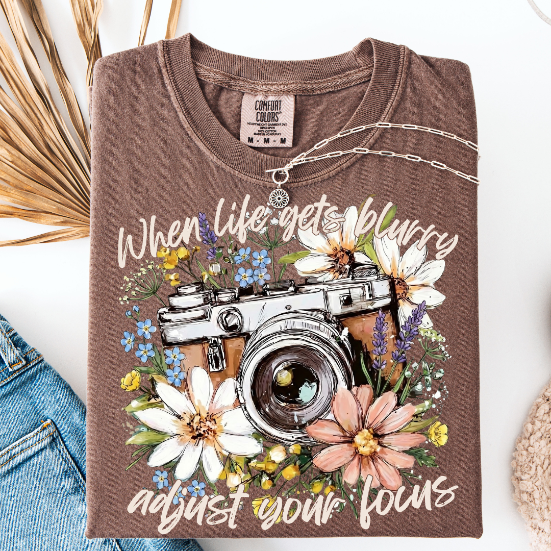 WHEN LIFE GETS BLURRY T-SHIRT