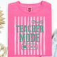 TEACHER MODE OFF T-SHIRT