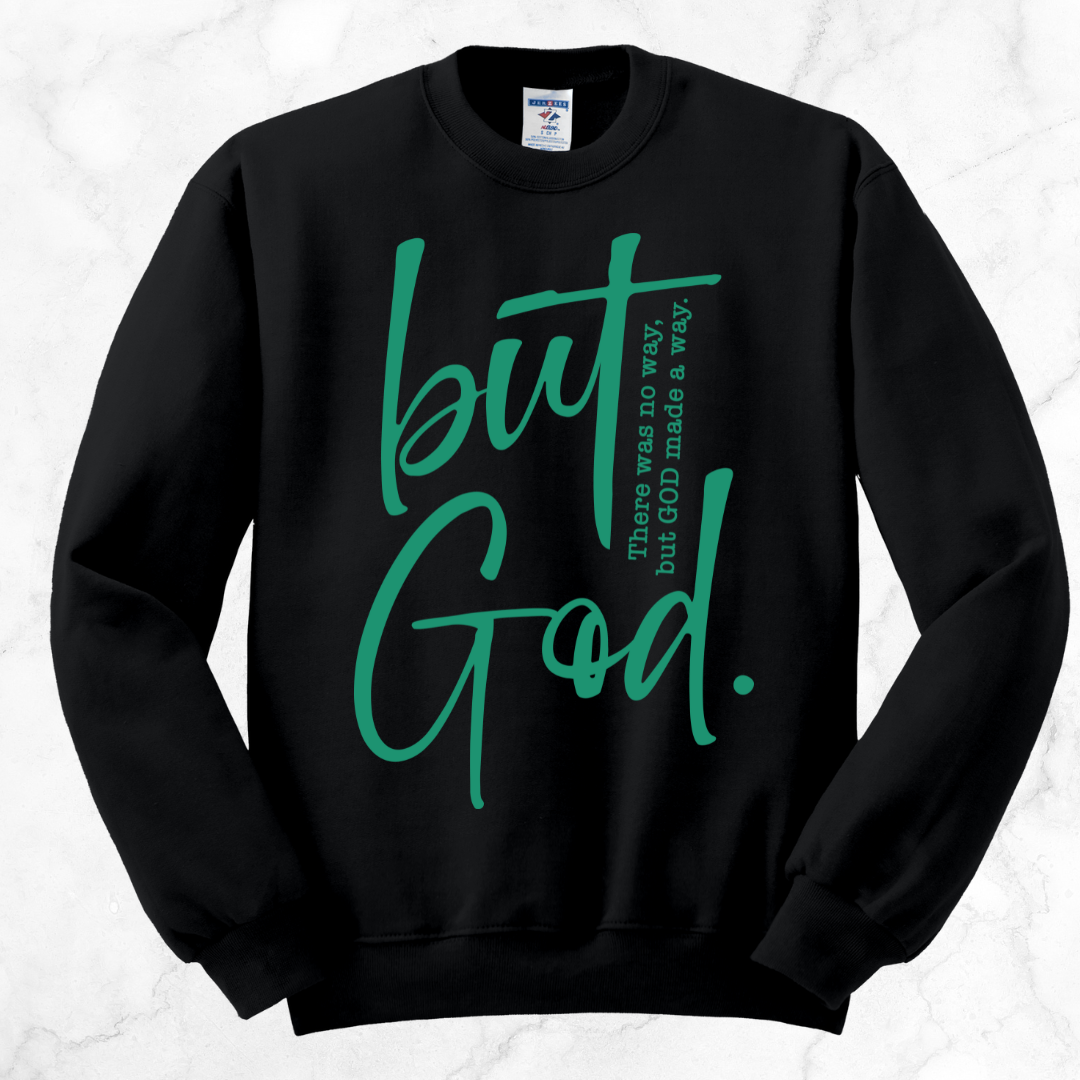 BUT GOD SWEATSHIRT