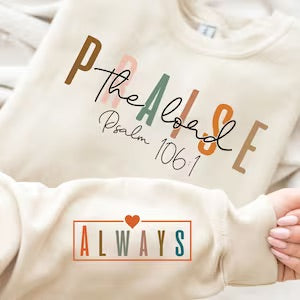 PRAISE THE LORD ALWAYS SWEATSHIRT